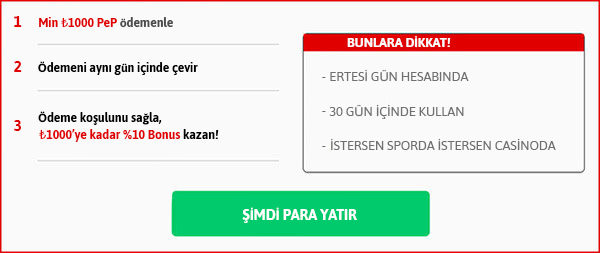 PeP ile minimum 1000 TL ödeme yaparak yüzde 10 bonus kazanma fırsatı ve Şimdi Para Yatır butonu